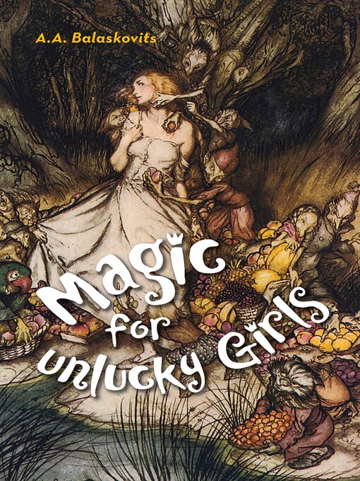 Title details for Magic for Unlucky Girls by A.A. Balaskovits - Available
